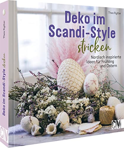 Deko im Scandi-Style stricken: Nordisch inspirierte Frühlingsdeko/Osterdeko stricken